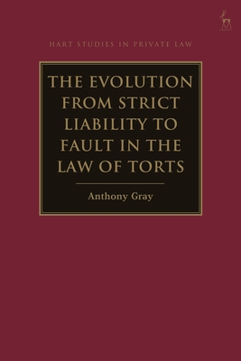 The Evolution from Strict Liability to Fault in the Law of Torts - Anthony Gray