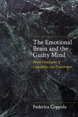 The Emotional Brain and the Guilty Mind: Novel Paradigms of Culpability and Punishment - Federica Coppola