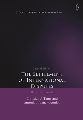 The Settlement of International Disputes: Basic Documents - Christian J. Tams