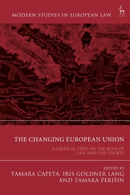 The Changing European Union: A Critical View on the Role of Law and the Courts - Tamara Capeta