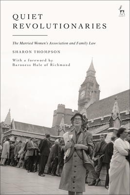 Quiet Revolutionaries: The Married Women's Association and Family Law - Sharon Thompson