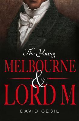 The Young Melbourne & Lord M - David Cecil