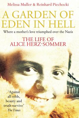 A Garden of Eden in Hell: The Life of Alice Herz-Sommer - Melissa Muller