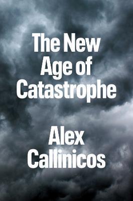 The New Age of Catastrophe - Alex Callinicos