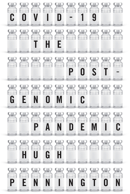Covid-19: The Postgenomic Pandemic - Hugh Pennington