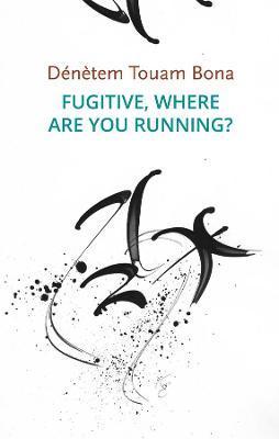 Fugitive, Where Are You Running? - D�n�tem Touam Bona