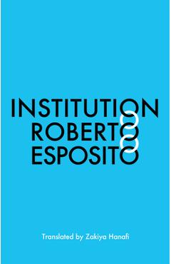 Poza produsului Institution - Roberto Esposito