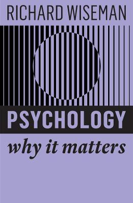 Psychology: Why It Matters - Richard Wiseman