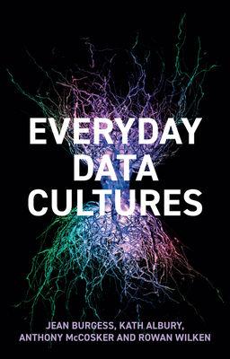 Everyday Data Cultures - Jean Burgess