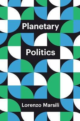 Planetary Politics: A Manifesto - Lorenzo Marsili