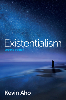 Existentialism: An Introduction - Kevin Aho