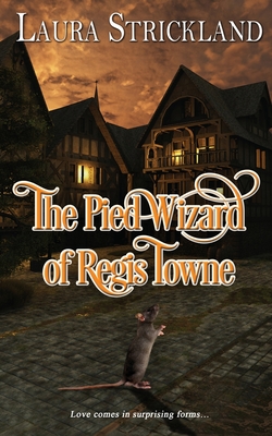 Coperta cărții 'The Pied Wizard of Regis Towne - Laura Strickland'