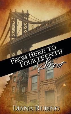 From Here to Fourteenth Street - Diana Rubino