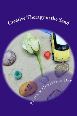 Creative Therapy in the Sand: Using sandtray with clients - Christine Day