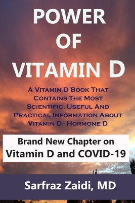 Power Of Vitamin D: A Vitamin D Book That Contains The Most Scientific, Useful And Practical Information About Vitamin D - Hormone D - Sarfraz Zaidi