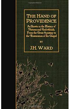 Coperta cărții 'The Hand of Providence: As Shown in the History of Nations and Individuals, From the Great Apostasy to the Restoration'