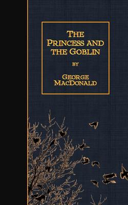 The Princess and the Goblin - George Macdonald