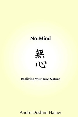 No-Mind: Realizing Your True Nature - Andre Doshim Halaw