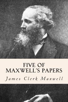 Five of Maxwell's Papers - James Clerk Maxwell