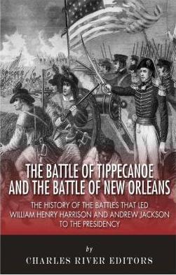 Coperta cărții 'The Battle of Tippecanoe and the Battle of New Orleans: The History of the Battles that Led William Henry Harrison and'