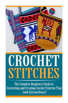Crochet Stitches: The Ultimate Crash Course: How to Crochet For Beginners and Master Crochet Stitches and Crochet Patterns Fast! - Heather Aniston