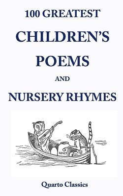 100 Greatest Children's Poems and Nursery Rhymes: Classic Poems for Children from the World's Best-Loved Authors - Richard Happer