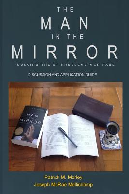 The Man in the Mirror: Discussion and Application Guide - Joseph Mcrae Mellichamp