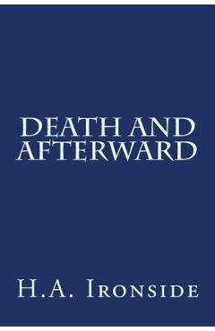 Coperta cărții 'Death And Afterward - H. A. Ironside'