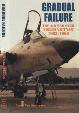 Gradual Failure: The Air War Over North Vietnam 1965-1966 - U. S. Air Force