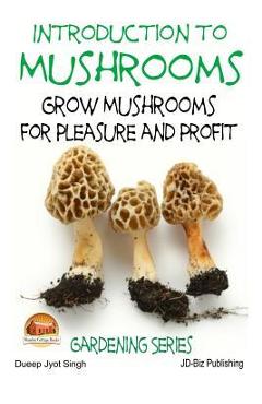 Poza produsului Introduction to Mushrooms - Grow Mushrooms for Pleasure and Profit - John Davidson