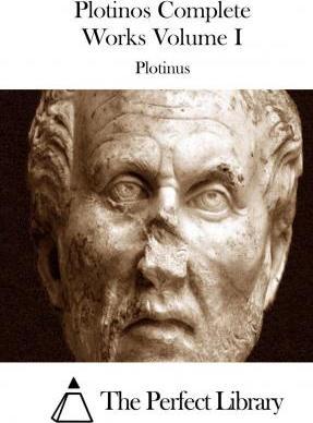 Plotinos Complete Works Volume I - The Perfect Library