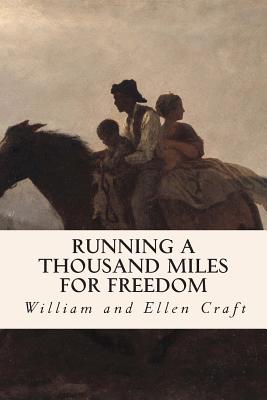 Running a Thousand Miles for Freedom - William And Ellen Craft
