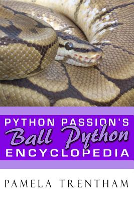 Python Passion's Ball Python Encyclopedia - Pamela Trentham