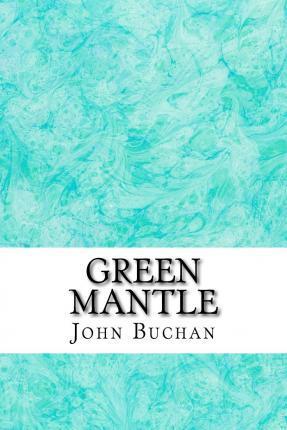 Green Mantle: (John Buchan Classics Collection) - John Buchan