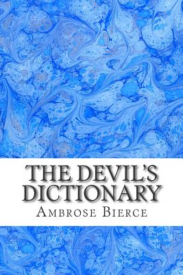 The Devil's Dictionary: (Ambrose Bierce Classics Collection) - Ambrose Bierce