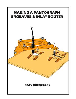 Making a Pantograph Engraver & Inlay Router - Gary Brenchley