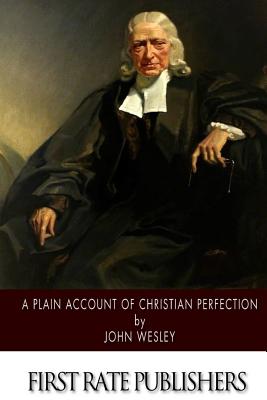 A Plain Account of Christian Perfection - John Wesley