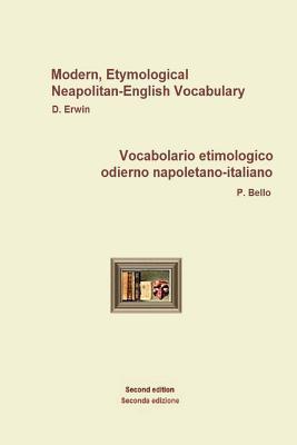 NeapolitanEngItallVocabolario etimologico odierno napoletano-italiano: Modern, Etymological Neapolitan-English Vocabulary - D. Erwin