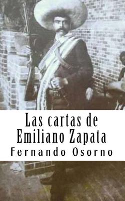 Las cartas de Emiliano Zapata: El reformador agrarista - Fernando Osorno
