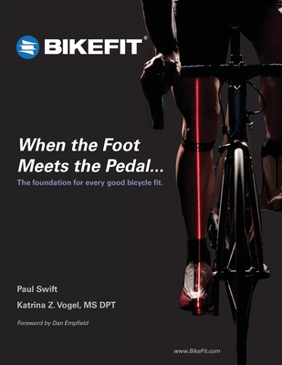 When the Foot Meets the Pedal...: The foundation for every good bicycle fit - Dpt Katrina Vogel