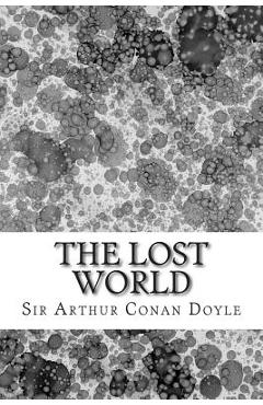 The Lost World: (Sir Arthur Conan Doyle Classics Collection)