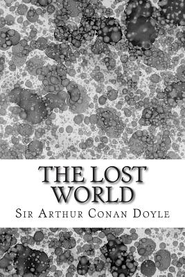 The Lost World: (Sir Arthur Conan Doyle Classics Collection) - Sir Arthur Conan Doyle