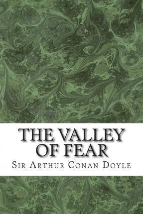 The Valley Of Fear: (Sir Arthur Conan Doyle Classics Collection) - Sir Arthur Conan Doyle