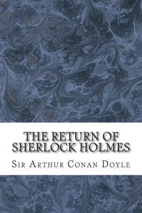 The Return Of Sherlock Holmes: (Sir Arthur Conan Doyle Classics Collection) - Sir Arthur Conan Doyle