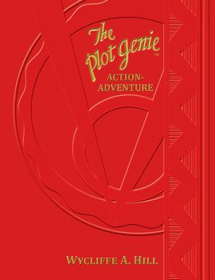 The Plot Genie: Action-Adventure - Wycliffe A. Hill