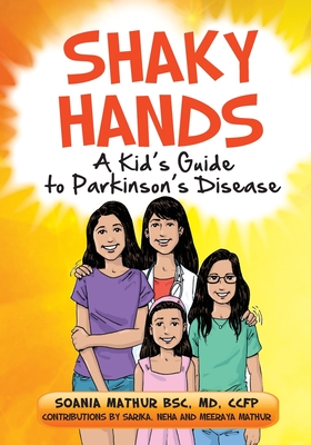 Shaky Hands - A Kid's Guide To Parkinson's Disease - Sarika Mathur