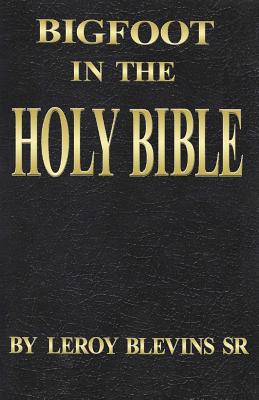 Bigfoot in the Holy Bible - Leroy Blevins Sr
