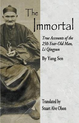 The Immortal: True Accounts of the  250-Year-Old Man, Li Qingyun - Yang Sen