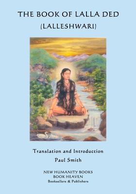 The Book of Lalla Ded (Lalleshwari) - Paul Smith