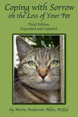 Coping with Sorrow on the Loss of Your Pet: Third Edition - Moira Anderson Allen M. Ed